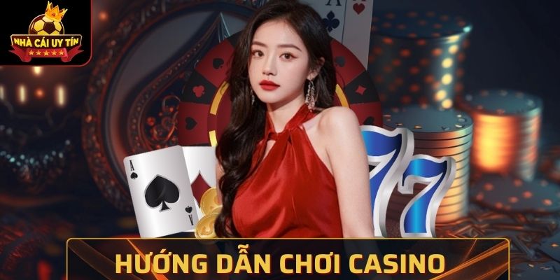 Hướng Dẫn Chơi Casino Chi Tiết Cho Game Thủ Thao Tác