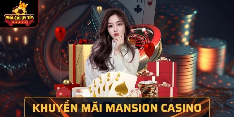 Khuyến Mãi Mansion Casino Giá Trị Lớn Dành Cho Bạn