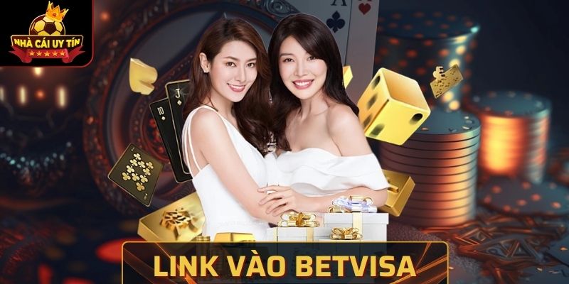 Link Vào Betvisa Cập Nhật Mới, An Toàn Nhất Hiện Nay
