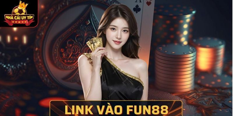 Link Vào Fun88 - Những Vấn Đề Hay Xuất Hiện Khi Truy Cập