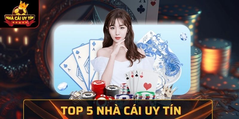 Top 5 Nhà Cái Uy Tín, Đáng Tin Cậy Trên Thị Trường