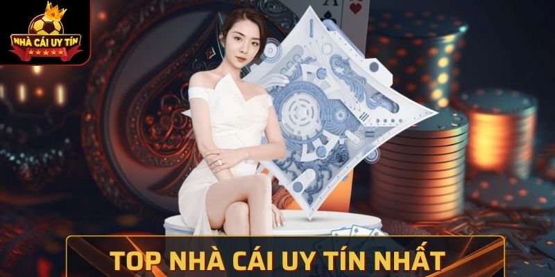 Top Nhà Cái Uy Tín Nhất - Tổng Hợp Mới Nhất Hôm Nay