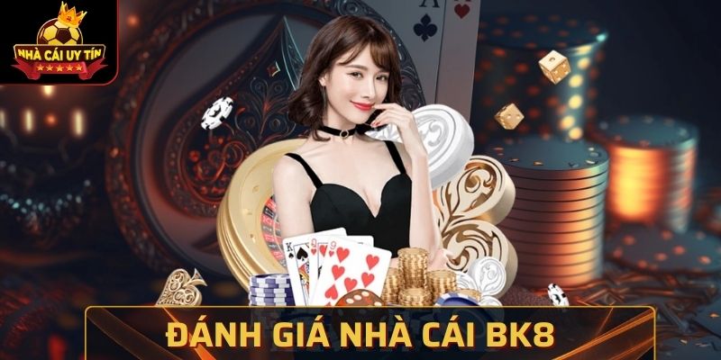 Đánh Giá Nhà Cái Bk8 Chuyển Mình Mạnh Mẽ Ở Châu Á