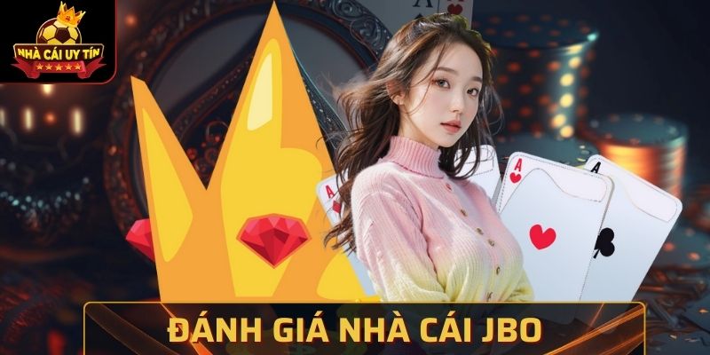 Đánh giá nhà cái JBO - Sân chơi đáng tin cậy tại Việt Nam